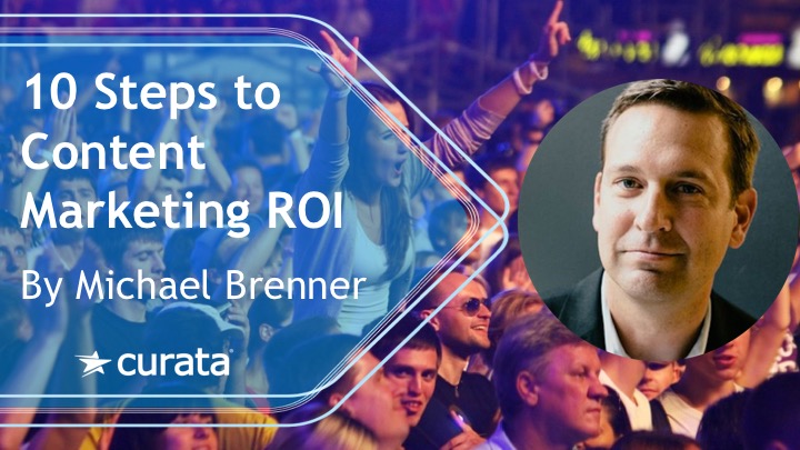 10 Steps to Content Marketing ROI by Michael Brenner
